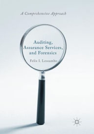 Title: Auditing, Assurance Services, and Forensics: A Comprehensive Approach, Author: Felix I. Lessambo