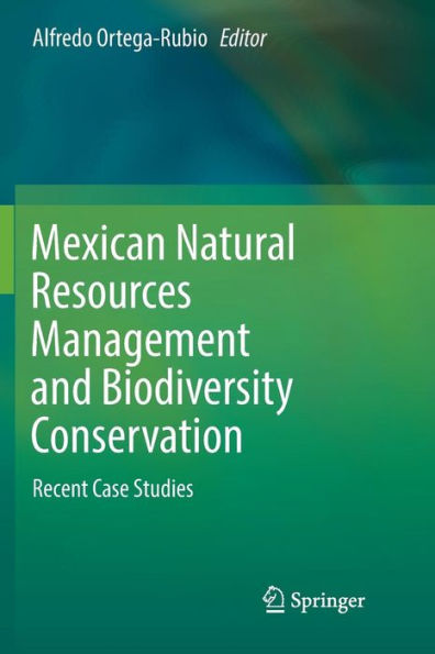 Mexican Natural Resources Management and Biodiversity Conservation: Recent Case Studies