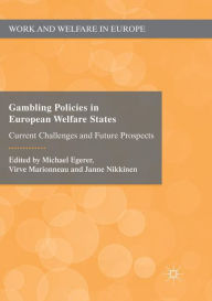 Title: Gambling Policies in European Welfare States: Current Challenges and Future Prospects, Author: Michael Egerer
