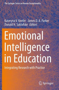 Title: Emotional Intelligence in Education: Integrating Research with Practice, Author: Kateryna V. Keefer
