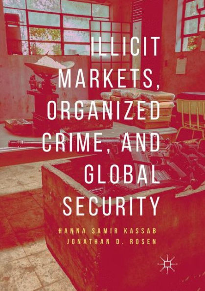 Illicit Markets, Organized Crime, and Global Security