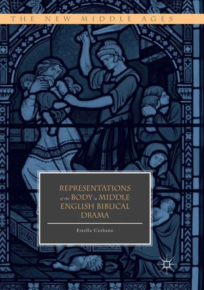 Representations of the Body Middle English Biblical Drama