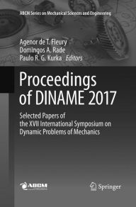 Title: Proceedings of DINAME 2017: Selected Papers of the XVII International Symposium on Dynamic Problems of Mechanics, Author: Agenor de T. Fleury