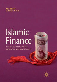 Title: Islamic Finance: Ethical Underpinnings, Products, and Institutions, Author: Abul Hassan