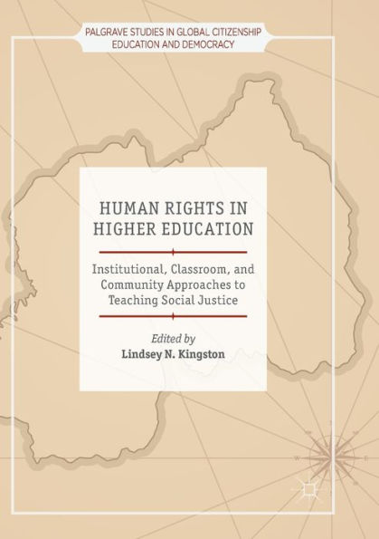 Human Rights in Higher Education: Institutional, Classroom, and Community Approaches to Teaching Social Justice