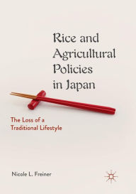 Title: Rice and Agricultural Policies in Japan: The Loss of a Traditional Lifestyle, Author: Nicole L. Freiner