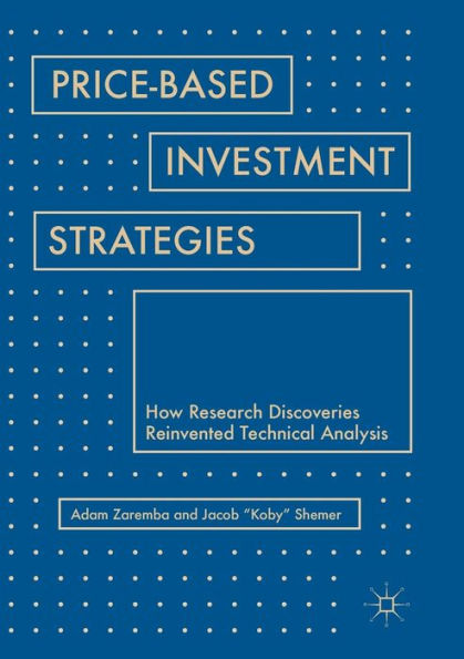 Price-Based Investment Strategies: How Research Discoveries Reinvented Technical Analysis