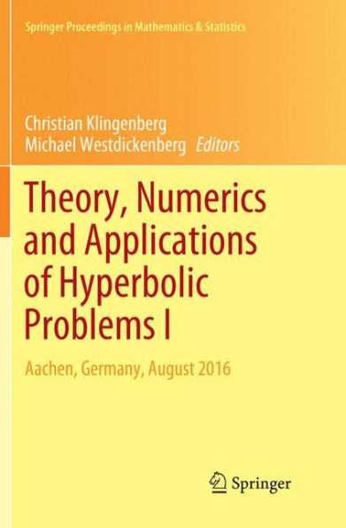 Theory, Numerics and Applications of Hyperbolic Problems I: Aachen, Germany, August 2016