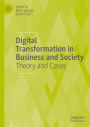 Digital Transformation in Business and Society: Theory and Cases