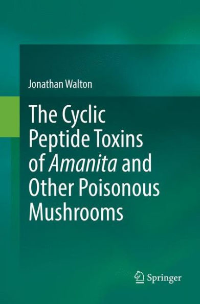 The Cyclic Peptide Toxins of Amanita and Other Poisonous Mushrooms