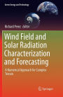 Wind Field and Solar Radiation Characterization and Forecasting: A Numerical Approach for Complex Terrain