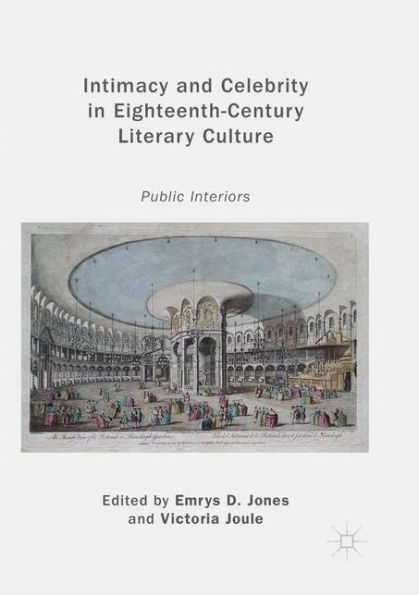 Intimacy and Celebrity Eighteenth-Century Literary Culture: Public Interiors