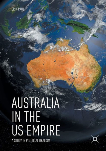 Australia in the US Empire: A Study in Political Realism