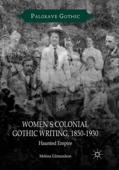 Women's Colonial Gothic Writing, 1850-1930: Haunted Empire