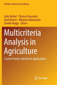 Title: Multicriteria Analysis in Agriculture: Current Trends and Recent Applications, Author: Julio Berbel