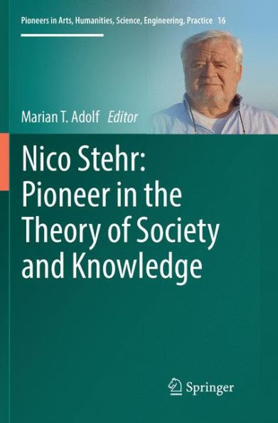 Nico Stehr: Pioneer in the Theory of Society and Knowledge