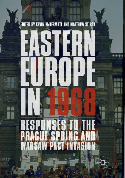 Eastern Europe 1968: Responses to the Prague Spring and Warsaw Pact Invasion