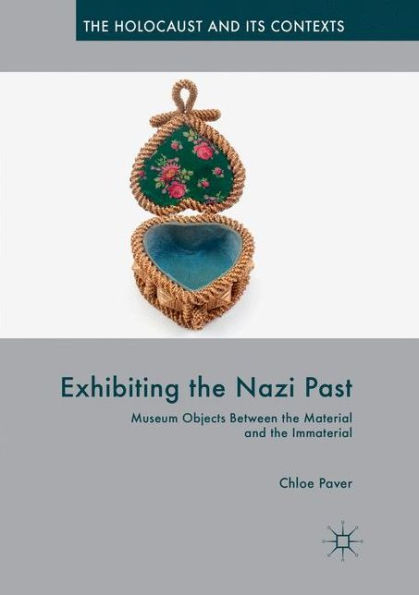 Exhibiting the Nazi Past: Museum Objects Between Material and Immaterial