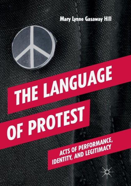 The Language of Protest: Acts of Performance, Identity, and Legitimacy