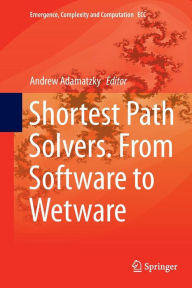Title: Shortest Path Solvers. From Software to Wetware, Author: Andrew Adamatzky
