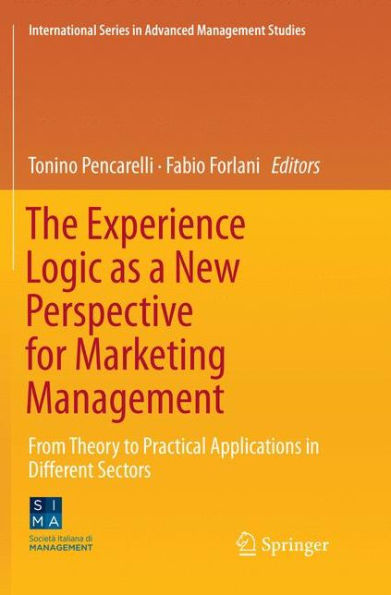 The Experience Logic as a New Perspective for Marketing Management: From Theory to Practical Applications in Different Sectors