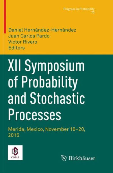 XII Symposium of Probability and Stochastic Processes: Merida, Mexico, November 16-20, 2015