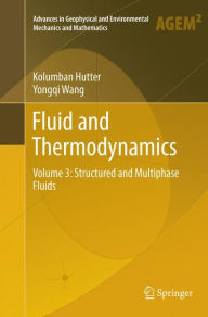 Title: Fluid and Thermodynamics: Volume 3: Structured and Multiphase Fluids, Author: Kolumban Hutter