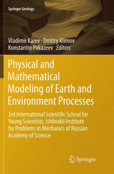 Physical and Mathematical Modeling of Earth Environment Processes: 3rd International Scientific School for Young Scientists, Ishlinskii Institute Problems Mechanics Russian Academy Science