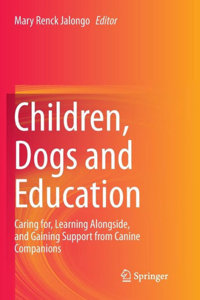 Children, Dogs and Education: Caring for, Learning Alongside, and Gaining Support from Canine Companions