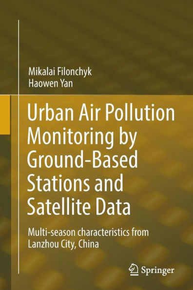 Urban Air Pollution Monitoring by Ground-Based Stations and Satellite Data: Multi-season characteristics from Lanzhou City, China