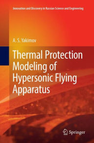 Title: Thermal Protection Modeling of Hypersonic Flying Apparatus, Author: A.S. Yakimov