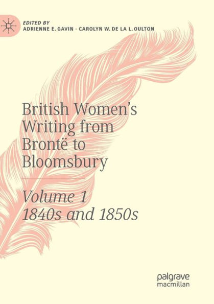 British Women's Writing from Brontë to Bloomsbury, Volume 1: 1840s and 1850s