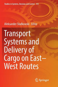 Title: Transport Systems and Delivery of Cargo on East-West Routes, Author: Aleksander Sladkowski