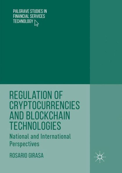 Regulation of Cryptocurrencies and Blockchain Technologies: National International Perspectives