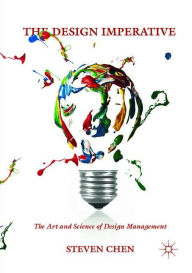 Title: The Design Imperative: The Art and Science of Design Management, Author: Steven Chen