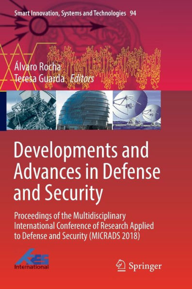 Developments and Advances in Defense and Security: Proceedings of the Multidisciplinary International Conference of Research Applied to Defense and Security (MICRADS 2018)