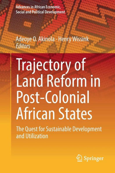 Trajectory of Land Reform Post-Colonial African States: The Quest for Sustainable Development and Utilization