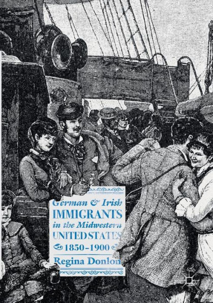 German and Irish Immigrants the Midwestern United States, 1850-1900