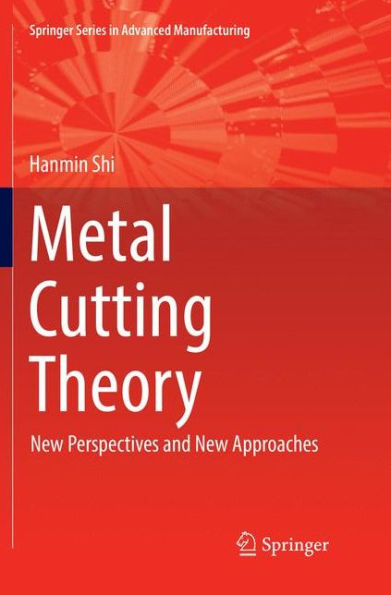 Metal Cutting Theory: New Perspectives and New Approaches