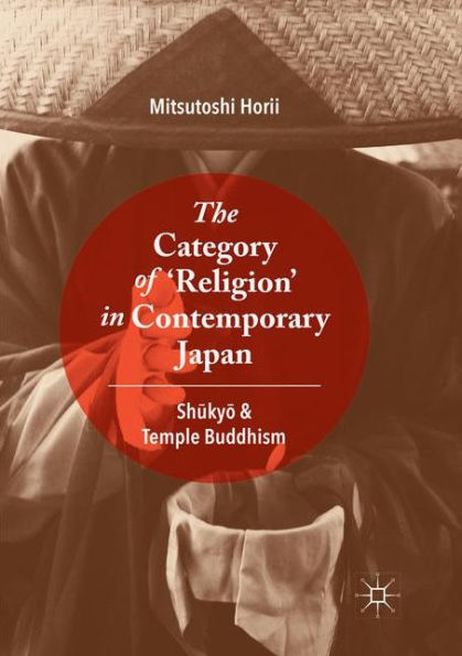 The Category of 'Religion' in Contemporary Japan: Shukyo and Temple Buddhism
