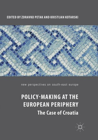 Policy-Making at the European Periphery: The Case of Croatia