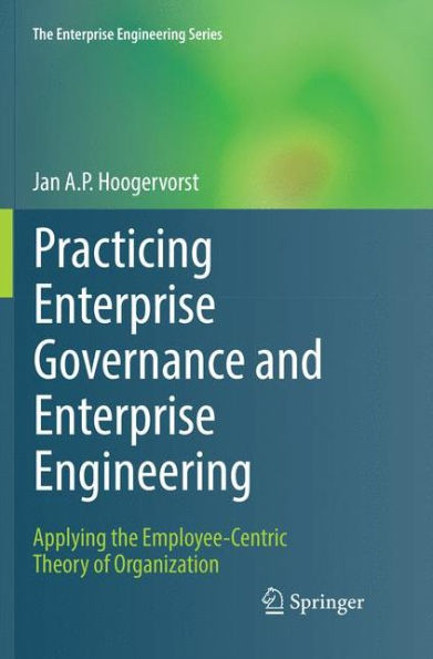 Practicing Enterprise Governance and Enterprise Engineering: Applying the Employee-Centric Theory of Organization