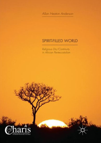 Spirit-Filled World: Religious Dis/Continuity African Pentecostalism
