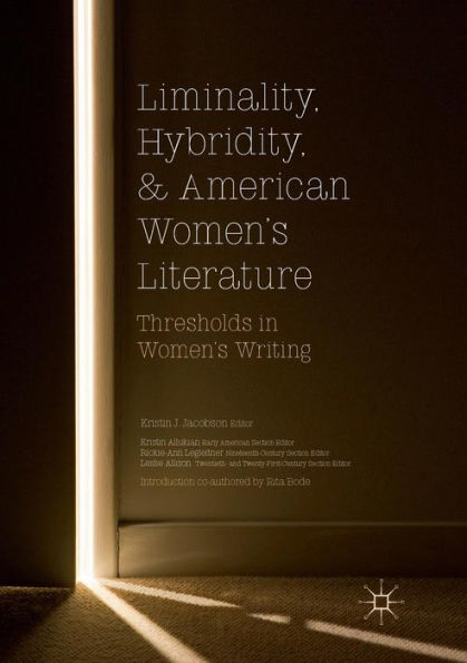 Liminality, Hybridity, and American Women's Literature: Thresholds Writing