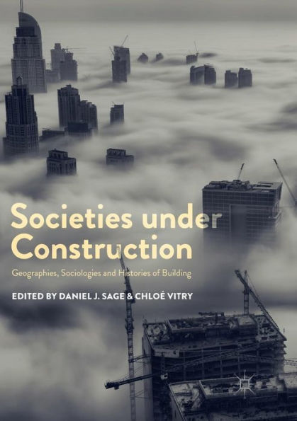 Societies under Construction: Geographies, Sociologies and Histories of Building