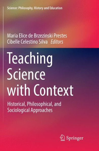 Teaching Science with Context: Historical, Philosophical, and Sociological Approaches