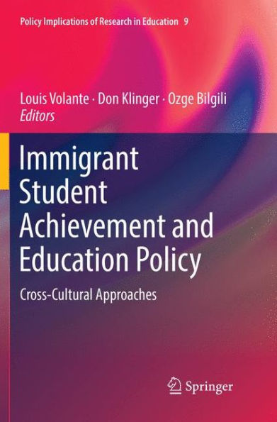 Immigrant Student Achievement and Education Policy: Cross-Cultural Approaches