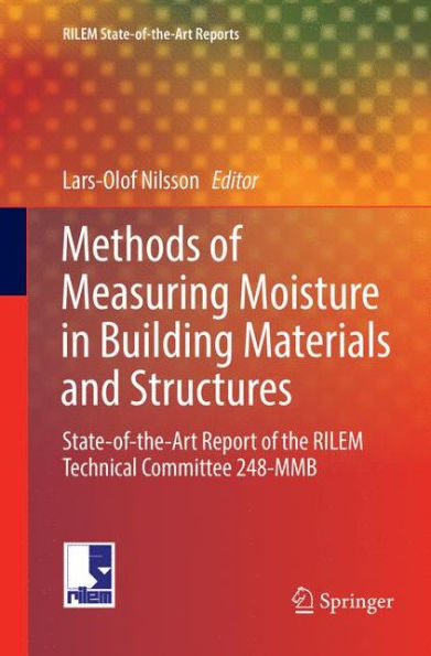 Methods of Measuring Moisture in Building Materials and Structures: State-of-the-Art Report of the RILEM Technical Committee 248-MMB