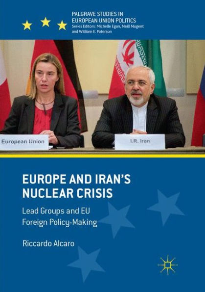 Europe and Iran's Nuclear Crisis: Lead Groups EU Foreign Policy-Making