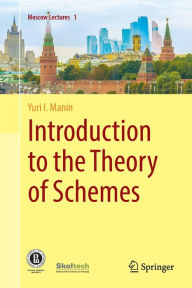 Title: Introduction to the Theory of Schemes, Author: Yuri I. Manin